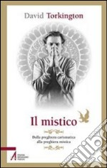 Il mistico. Dalla preghiera carismatica alla preghiera mistica. E-book. Formato PDF ebook