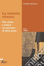 La materia vivente. Dio, uomo e natura del pensiero di Hans Jonas. E-book. Formato PDF ebook