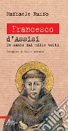 Francesco d'Assisi. Un santo dai mille volti. E-book. Formato PDF ebook di Raffaele Ruffo