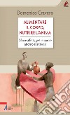 Alimentare il corpo, nutrire l'anima. Cibo e affetti, gesti e parole attorno alla tavola. E-book. Formato PDF ebook