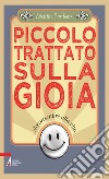 Piccolo trattato sulla gioia. Acconsentire alla vita. E-book. Formato PDF ebook