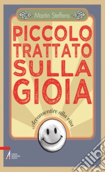 Piccolo trattato sulla gioia. Acconsentire alla vita. E-book. Formato EPUB ebook di Martin Steffens