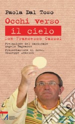 Occhi verso il cielo. Don Francesco Cassol. E-book. Formato EPUB ebook