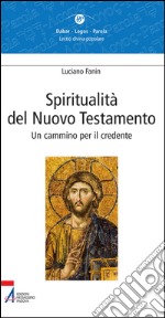 Spiritualità del Nuovo Testamento. Un cammino per il credente. E-book. Formato PDF ebook