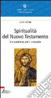 Spiritualità del Nuovo Testamento. Un cammino per il credente. E-book. Formato PDF ebook