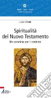 Spiritualità del Nuovo Testamento. Un cammino per il credente. E-book. Formato EPUB ebook