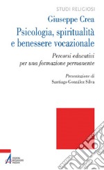 Psicologia, spiritualità e benessere vocazionale. Percorsi educativi per una formazione permanente. E-book. Formato PDF ebook