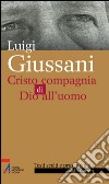 Luigi Giussani. Cristo compagnia di Dio all'uomo. E-book. Formato PDF ebook