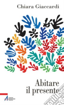 Abitare il presente. E-book. Formato PDF ebook di Chiara Giaccardi