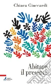 Abitare il presente. E-book. Formato EPUB ebook di Chiara Giaccardi