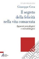 Il segreto della felicità nella vita consacrata. Appunti psicologici e metodologici. E-book. Formato EPUB ebook