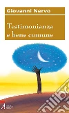 Testimonianza e bene comune. E-book. Formato EPUB ebook di Giovanni Nervo