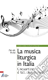 La musica liturgica in Italia. Cinquant'anni di fatti, idee, speranze. E-book. Formato EPUB ebook di Antonio Parisi
