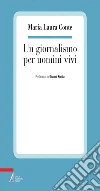 Un giornalismo per uomini vivi. E-book. Formato EPUB ebook di M. Laura Conte