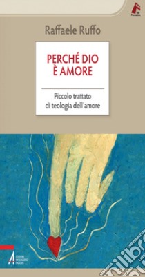 Perché Dio è amore. Piccolo trattato di teologia dell'amore. E-book. Formato PDF ebook di Raffaele Ruffo