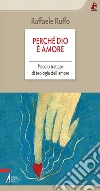 Perché Dio è amore. Piccolo trattato di teologia dell'amore. E-book. Formato PDF ebook di Raffaele Ruffo