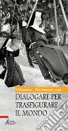 Dialogare per trasfigurare il mondo. E-book. Formato PDF ebook