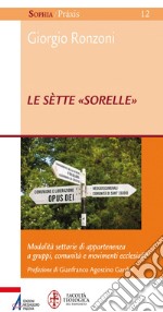 Le sètte «sorelle». Modalità settarie di appartenenza a gruppi, comunità e movimenti ecclesiali?. E-book. Formato PDF ebook