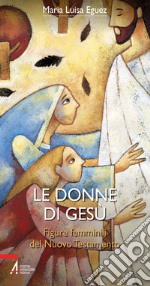 Le donne di Gesù. Figure femminili del Nuovo Testamento. E-book. Formato PDF ebook