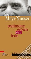 Testimone eroico della fede. E-book. Formato PDF ebook di Josef Mayr-Nusser