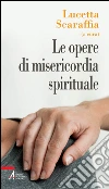 Le opere di misericordia spirituale. E-book. Formato PDF ebook di Scaraffia L. (cur.)