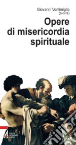 Opere di misericordia spirituale. E-book. Formato PDF ebook