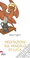 Meditazioni sul Vangelo di Luca. E-book. Formato EPUB ebook