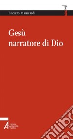 Gesù narratore di Dio. E-book. Formato PDF ebook