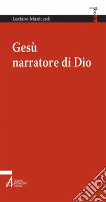 Gesù narratore di Dio. E-book. Formato EPUB ebook di Luciano Manicardi