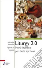 Liturgy 2.0. Menù liturgico per diete spirituali. E-book. Formato PDF ebook