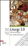 Liturgy 2.0. Menù liturgico per diete spirituali. E-book. Formato PDF ebook di Michela Brundu