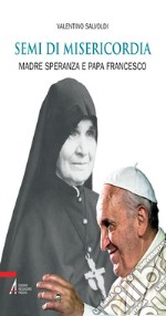 Semi di misericordia. Madre Speranza e papa Francesco. E-book. Formato PDF ebook