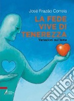 La fede vive di tenerezza. Variazioni sul tema. E-book. Formato EPUB ebook