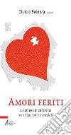 Amori feriti. La Chiesa in cammino con separati e divorziati. E-book. Formato EPUB ebook di Svanera O. (cur.)