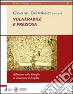 Vulnerabile e preziosa. Riflessioni sulla famiglia in situazione di fragilità. E-book. Formato EPUB ebook