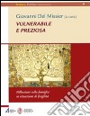 Vulnerabile e preziosa. Riflessioni sulla famiglia in situazione di fragilità. E-book. Formato EPUB ebook di Giovanni Del Missier