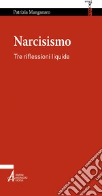 Narcisismo. Tre riflessioni liquide. E-book. Formato PDF ebook