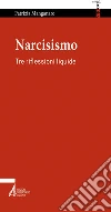 Narcisismo. Tre riflessioni liquide. E-book. Formato PDF ebook