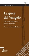 La gioia del Vangelo. Con san Francesco e sant'Antonio. E-book. Formato PDF ebook