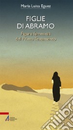 Figlie di Abramo. Figure femminili del Primo Testamento. E-book. Formato PDF ebook