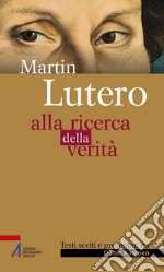 Martin Lutero. Alla ricerca della verità. E-book. Formato PDF ebook