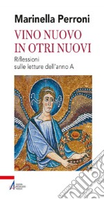 Vino nuovo in otri nuovi. Riflessioni sulle letture dell'anno A. E-book. Formato PDF ebook