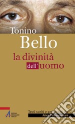 Tonino Bello. La divinità dell'uomo. E-book. Formato PDF ebook