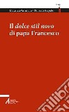 Il dolce stil novo di papa Francesco. E-book. Formato EPUB ebook