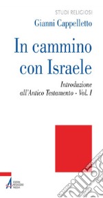 In cammino con Israele. Introduzione all'Antico Testamento vol.1. E-book. Formato PDF ebook