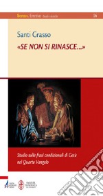 «Se non si rinasce?». Studio sulle frasi condizionali di Gesù nel Quarto Vangelo. E-book. Formato PDF