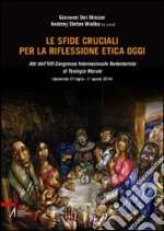 Le sfide cruciali per la riflessione etica oggi. Atti del 8° Congresso internazionale Redentorista di teologia morale (Aparecida, 27 luglio-1 agosto 2014). E-book. Formato EPUB ebook