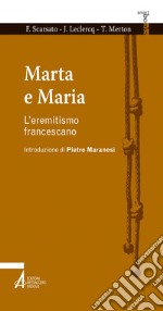 Marta e Maria. L'eremitismo francescano. E-book. Formato PDF ebook