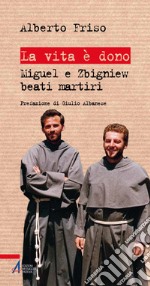 La vita è dono. Miguel e Zbigniew beati martiri. E-book. Formato PDF