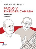 Paolo VI e Helder Câmara. Un'amicizia spirituale. E-book. Formato PDF ebook